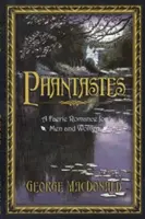 Přízraky: Fantaskní román: Fantaskní román pro muže a ženy (A Faerie Romance for Men and Women) - Phantastes: A Faerie Romance for Men and Women