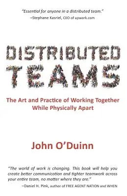 Distribuované týmy: Umění a praxe společné práce při fyzickém odloučení - Distributed Teams: The Art and Practice of Working Together While Physically Apart