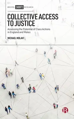 Kolektivní přístup ke spravedlnosti: Posouzení potenciálu hromadných žalob v Anglii a Walesu - Collective Access to Justice: Assessing the Potential of Class Actions in England and Wales