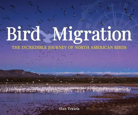 Migrace ptáků: Neuvěřitelné cesty ptáků Severní Ameriky - Bird Migration: The Incredible Journeys of North American Birds