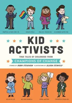 Dětští aktivisté: Pravdivé příběhy z dětství od mistrů změny - Kid Activists: True Tales of Childhood from Champions of Change