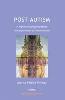 Postautismus - psychoanalytické vyprávění se supervizí Donalda Meltzera - Post-Autism - A Psychoanalytical Narrative, with Supervisions by Donald Meltzer