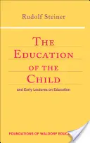 Výchova dítěte: A rané přednášky o výchově: (Cw 293 a 66) - The Education of the Child: And Early Lectures on Education (Cw 293 & 66)