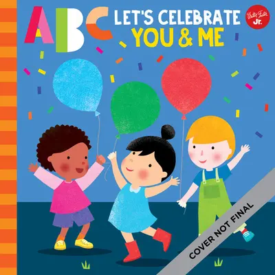 ABC pro mě: ABC: Oslavme tebe a mě: Oslava všech věcí, které nás dělají jedinečnými a výjimečnými, od A do Z! - ABC for Me: ABC Let's Celebrate You & Me: A Celebration of All the Things That Make Us Unique and Special, from A to Z!