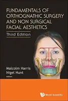 Základy ortognátní chirurgie a nechirurgické estetiky obličeje (třetí vydání) - Fundamentals of Orthognathic Surgery and Non Surgical Facial Aesthetics (Third Edition)