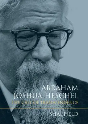 Abraham Joshua Heschel: Volání transcendence - Abraham Joshua Heschel: The Call of Transcendence