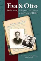 Eva a Otto: Odboj, uprchlíci a láska v době Hitlera - Eva and Otto: Resistance, Refugees, and Love in the Time of Hitler