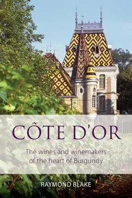 Cte d'Or: Vína a vinaři v srdci Burgundska - Cte d'Or: The wines and winemakers of the heart of burgundy