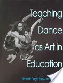 Výuka tance jako umění ve vzdělávání - Teaching Dance as Art in Education