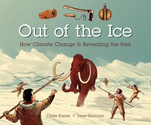 Z ledu: Jak změna klimatu odhaluje minulost - Out of the Ice: How Climate Change Is Revealing the Past
