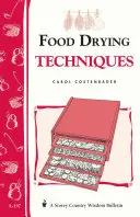Techniky sušení potravin: Storey's Country Wisdom Bulletin A-197 - Food Drying Techniques: Storey's Country Wisdom Bulletin A-197