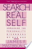 Hledání skutečného já: Odhalování poruch osobnosti našeho věku - Search for the Real Self: Unmasking the Personality Disorders of Our Age