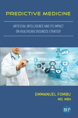 Prediktivní medicína: Umělá inteligence a její dopad na obchodní strategii ve zdravotnictví - Predictive Medicine: Artificial Intelligence and Its Impact on Healthcare Business Strategy