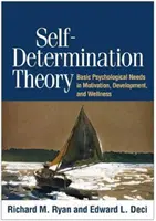 Teorie sebeurčení: Základní psychologické potřeby v motivaci, rozvoji a zdraví - Self-Determination Theory: Basic Psychological Needs in Motivation, Development, and Wellness