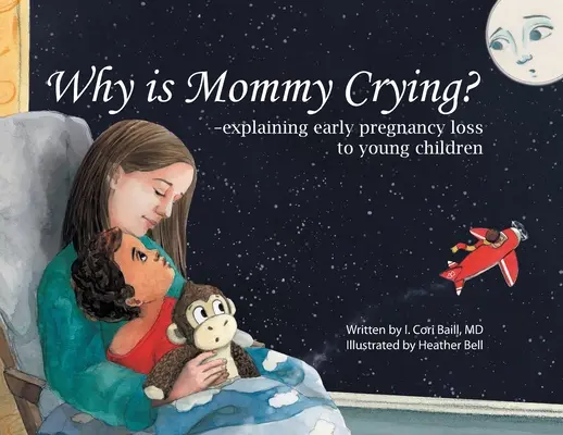 Proč maminka pláče? -Vysvětlení rané ztráty těhotenství malým dětem - Why is Mommy Crying? -explaining early pregnancy loss to young children