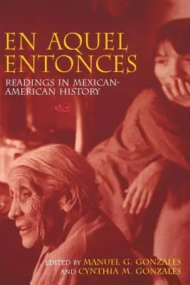 En Aquel Entonces: Čtení z mexicko-amerických dějin - En Aquel Entonces: Readings in Mexican-American History