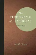 Představení Zlomené srdce a jiné hry - The Performance of Heartbreak and Other Plays