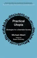 Praktická utopie: Strategie pro žádoucí společnost. - Practical Utopia: Strategies for a Desirable Society