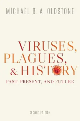Viry, epidemie a dějiny: Minulost, přítomnost a budoucnost - Viruses, Plagues, and History: Past, Present, and Future