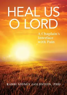 Uzdrav nás, Pane: Kaplanův rozhovor s bolestí: Bože, uzdrav nás! - Heal Us O Lord: A Chaplain's Interface with Pain