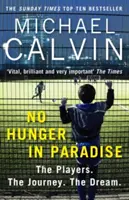 V ráji není hlad: Hráči. cesta. sen. - No Hunger in Paradise: The Players. the Journey. the Dream.