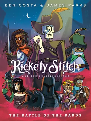 Rickety Stitch and the Gelatinous Goo Book 3: The Battle of the Bards (Rickety Stitch a želatinový sliz, kniha 3: Bitva bardů) - Rickety Stitch and the Gelatinous Goo Book 3: The Battle of the Bards