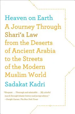 Nebe na zemi: Cesta právem šaría z pouští starověké Arábie do ulic moderního muslimského světa - Heaven on Earth: A Journey Through Shari'a Law from the Deserts of Ancient Arabia to the Streets of the Modern Muslim World