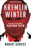 Kremelská zima: Rusko a druhý příchod Vladimira Putina - Kremlin Winter: Russia and the Second Coming of Vladimir Putin
