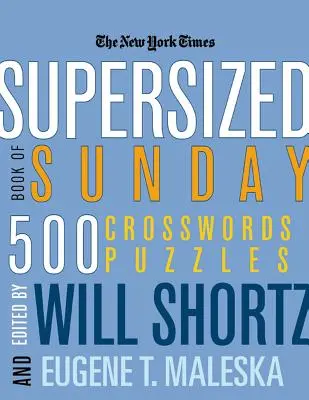 The New York Times Supersize Book of Sunday Crosswords: Velké nedělní křížovky: 500 hádanek - The New York Times Supersized Book of Sunday Crosswords: 500 Puzzles