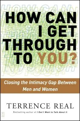 Jak se k tobě dostanu? Jak překonat propast v intimitě mezi muži a ženami? - How Can I Get Through to You?: Closing the Intimacy Gap Between Men and Women