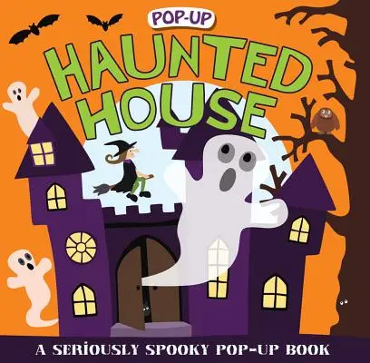 Strašidelný dům s překvapením: Vážně strašidelná knížka s vyskakovacími okénky - Pop-Up Surprise Haunted House: A Seriously Spooky Pop-Up Book