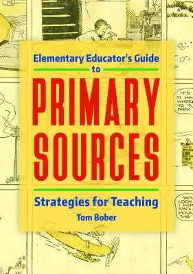 Průvodce primárními zdroji pro pedagogy základních škol: Strategie pro výuku - Elementary Educator's Guide to Primary Sources: Strategies for Teaching