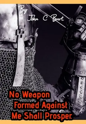Žádná zbraň vytvořená proti mně nebude mít úspěch. - No Weapon Formed Against Me Shall Prosper.