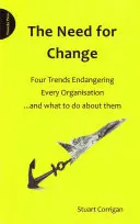 Potřeba změny - Čtyři trendy ohrožující každou organizaci a co s nimi dělat - Need for Change - Four Trends Endangering Every Organisation and What to Do About Them
