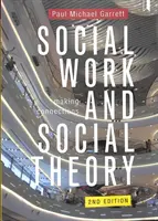 Sociální práce a sociální teorie: Vytváření souvislostí - Social Work and Social Theory: Making Connections