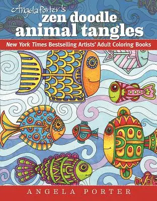 Zenové čmáranice Angely Porterové Zvířecí spleť: New York Times Bestsellerové omalovánky pro dospělé od umělců - Angela Porter's Zen Doodle Animal Tangles: New York Times Bestselling Artists' Adult Coloring Books