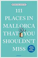 111 míst na Mallorce, která byste neměli vynechat - 111 Places in Mallorca That You Shouldn't Miss