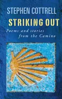 Vyrazit ven: Básně a příběhy z Camina - Striking Out: Poems and Stories from the Camino