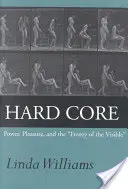 Hard Core: Rozšířené vydání: Síla, potěšení a šílenství viditelného (Power, Pleasure, and the Frenzy of the Visible) - Hard Core: Power, Pleasure, and the Frenzy of the Visible, Expanded Edition