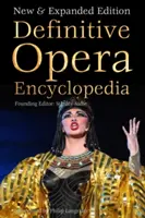 Definitivní operní encyklopedie: Nové a rozšířené vydání - Definitive Opera Encyclopedia: New & Expanded Edition
