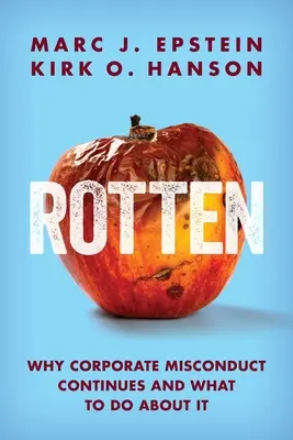 Prohnilé: Proč dochází k nesprávnému chování v podnicích a co s tím? - Rotten: Why Corporate Misconduct Continues and What to Do about It