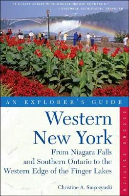 Průvodce průzkumníka po západním New Yorku: Od Niagarských vodopádů a jižního Ontaria po západní okraj Finger Lakes. - Explorer's Guide Western New York: From Niagara Falls and Southern Ontario to the Western Edge of the Finger Lakes