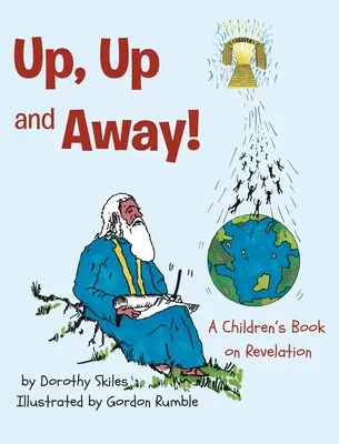 Vzhůru, vzhůru a pryč!: Dětská kniha o zjevení - Up, Up and Away!: A Children's Book on Revelation