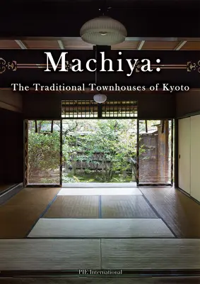 Machiya: Tradiční městské domy v Kjótu - Machiya: The Traditional Townhouses of Kyoto