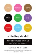 Pískání na Vivaldiho: Jak nás ovlivňují stereotypy a co s tím můžeme dělat - Whistling Vivaldi: How Stereotypes Affect Us and What We Can Do