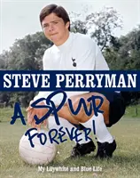 Steve Perryman: Ostruha navždy - Steve Perryman: A Spur Forever