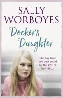 Docker's Daughter - Autentická a dojemná romantická sága odehrávající se v kulisách doků, ulic, trhů a hospod ve Whitechapelu. - Docker's Daughter - An authentic and moving romantic saga set against the backdrop of the docks, streets, markets and pubs of Whitechapel