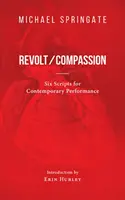 Vzpoura/soucit - šest scénářů pro současné představení - Revolt/Compassion - Six Scripts for Contemporary Performance