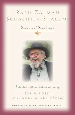 Rabín Zalman Schachter-Shalomi: Základní učení - Rabbi Zalman Schachter-Shalomi: Essential Teachings