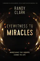 Očitý svědek zázraků: Sledujte, jak evangelium ožívá - Eyewitness to Miracles: Watching the Gospel Come to Life